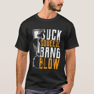 Suck Squeeze Bang Blow Car and Motorcycle Lover T-Shirt