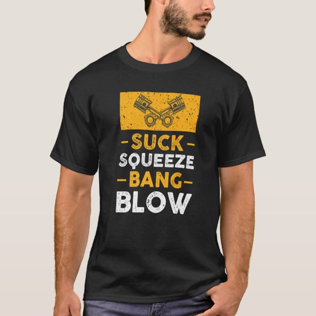 Suck Squeeze Bang Blow  Car Guy T-Shirt (Front)