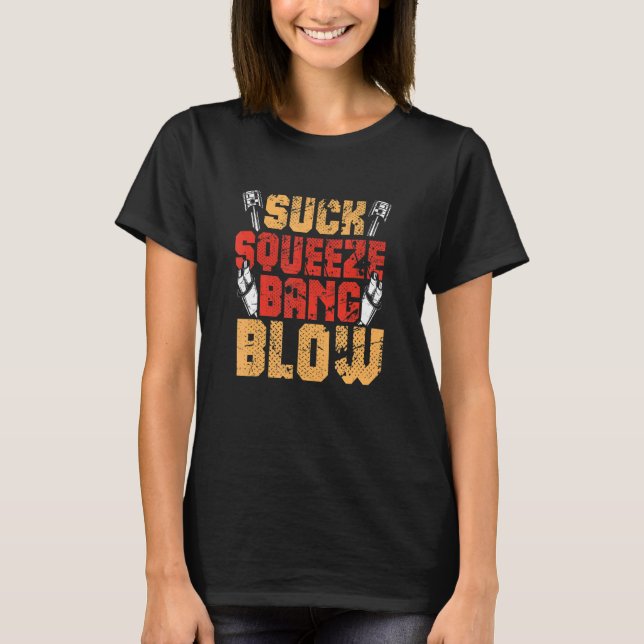 Suck Squeeze Bang Blow Engine T-Shirt (Front)