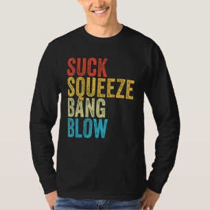 Suck Squeeze Bang Blow Funny Mechanic Car Funny Vi T-Shirt