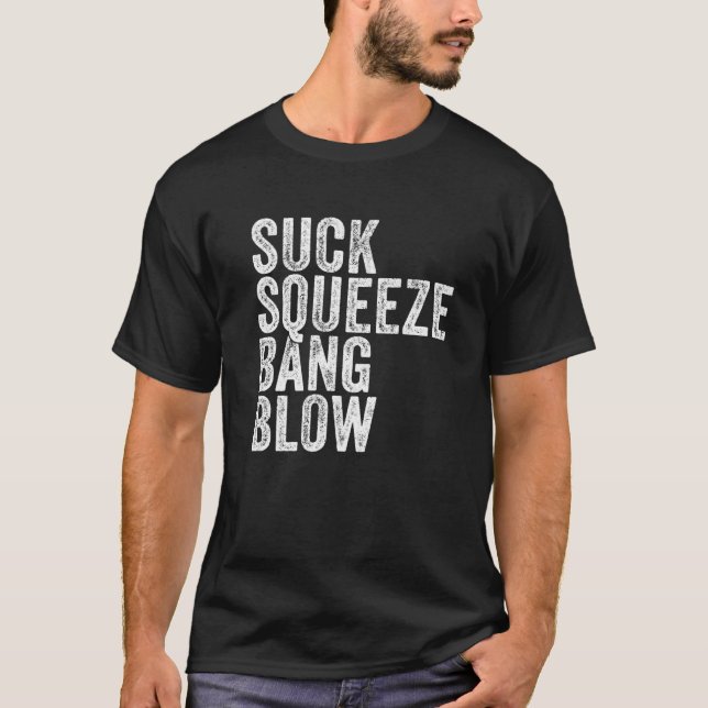 Suck Squeeze Bang Blow Funny Mechanic Car Funny Vi T-Shirt (Front)