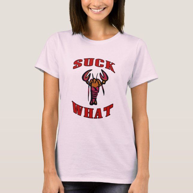 Suck What Crawfish T-Shirt (Front)