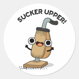 Sucker Upper Funny Vacuum Cleaner Pun Classic Round Sticker