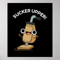 Sucker Upper Funny Vacuum Cleaner Pun Dark BG