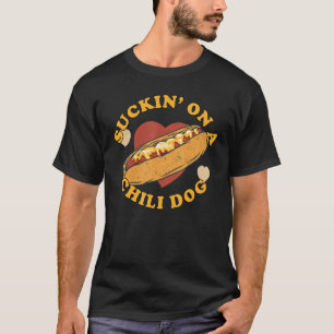 Suckin' On A Chili Dog  Foodie Funny T-Shirt