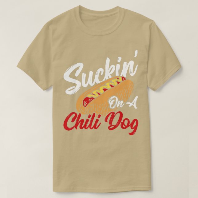 Suckin' On A Chilli Dog Chilli Hot Dog  T-Shirt (Design Front)