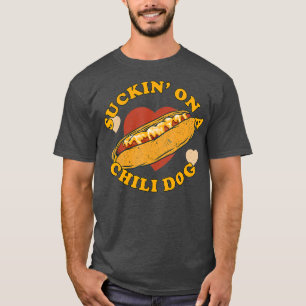 Suckin On A Chilli Dog Foodie Funny T-Shirt