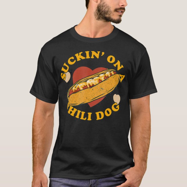 Suckin On A Chilli Dog  Foodie Funny T-Shirt (Front)