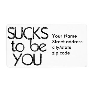 Sucks to be YOU