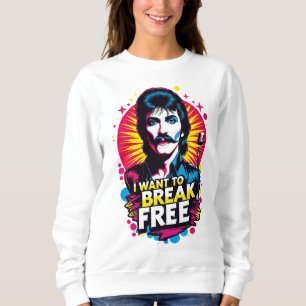 Sudadera I Want to Break Free Sweatshirt