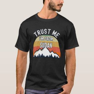 Sudan Trust Me I'm From Sudan T-Shirt