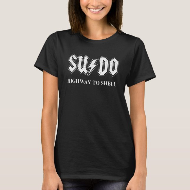 Sudo Highway to Shell - Programmer Linux 1 T-Shirt (Front)