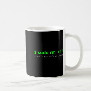$ Sudo Rm -rf _ Don't Try This At _home Funny It L Coffee Mug