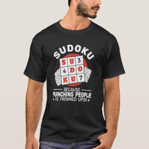 Sudoku because punching people Logical puzzles  Su T-Shirt