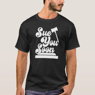 Sue You Soon   Law Student School Graduation  1 T-Shirt