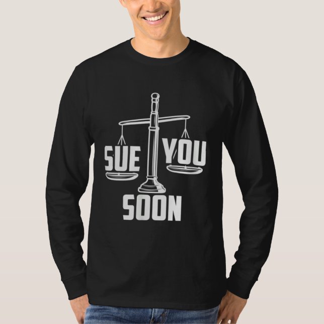 Sue You Soon Law Student Senior Graduation Bachelo T-Shirt (Front)