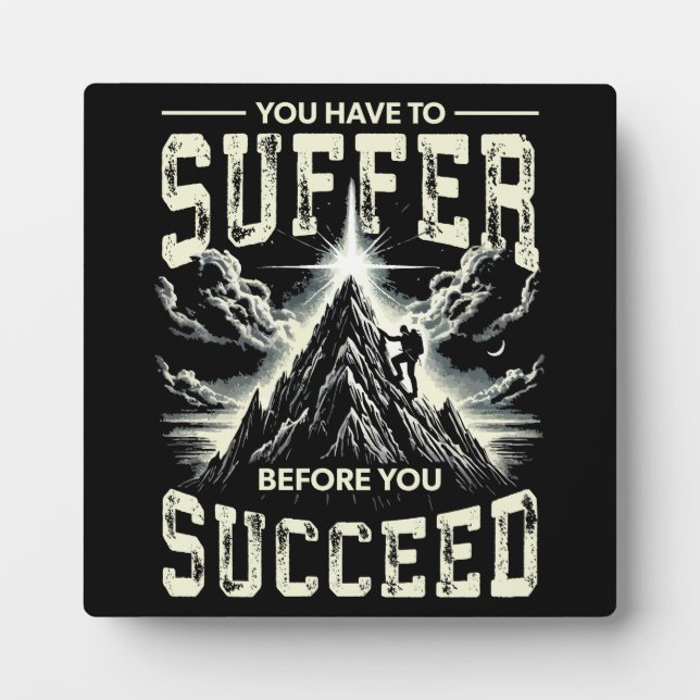 Suffer Before You Succeed - Success Motivation Plaque (Front)
