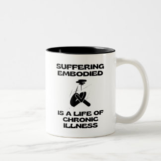 Suffering Embodied is a Life of Chronic Illness  Two-Tone Coffee Mug