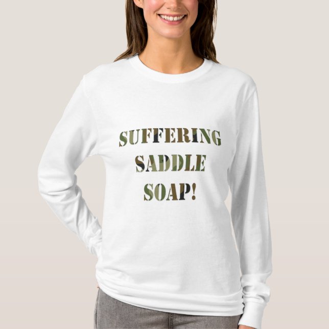 Suffering Saddle Soap T-Shirt (Front)