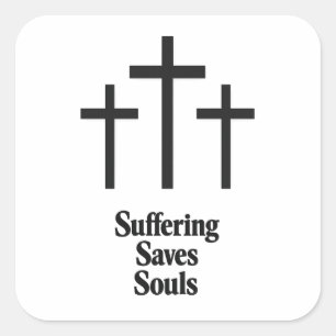 Suffering Saves Souls Sticker
