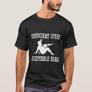 Sufficient Speed Acceptable Drag Military T-Shirt