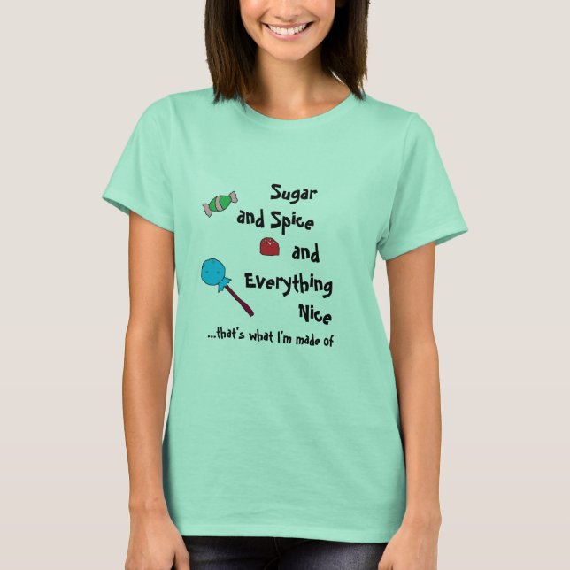 sugar and spice and everything nice T-Shirt (Front)