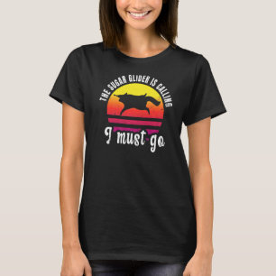 Sugar Glider Quote For A Sugar Glider Owner  1 T-Shirt