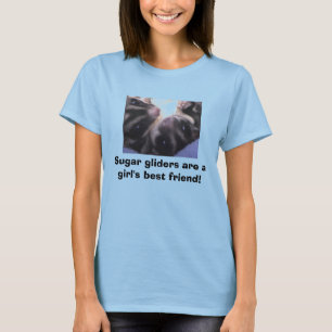 Sugar gliders are a gi... T-Shirt