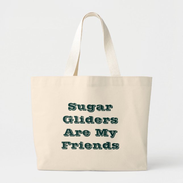 Sugar Gliders Are My Friends Large Tote Bag (Front)
