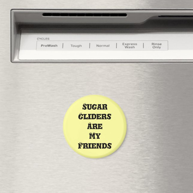 Sugar Gliders Are My Friends Magnet (In Situ (Dishwasher))
