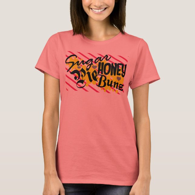 SUGAR PIE HONEY BUN T-Shirt (Front)