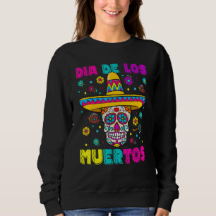 Sugar Skull Dia de Los Muertos Mexican Day of The  Sweatshirt