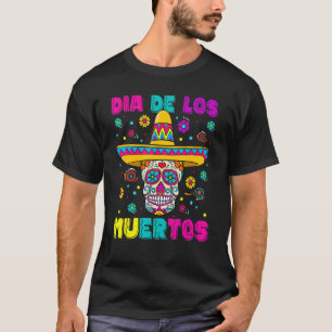 Sugar Skull Dia de Los Muertos Mexican Day of The  T-Shirt