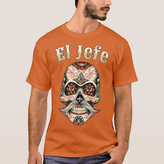 Sugar Skull  For Men Dia De Los Muertos El Jefe T-Shirt (Front)