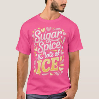 Sugar Spice & Lots Of ICE T-Shirt