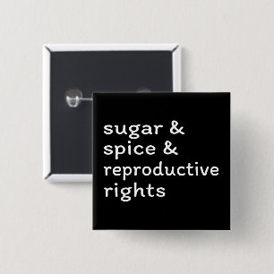 Sugar & Spice & Reproductive Rights II 15 Cm Square Badge
