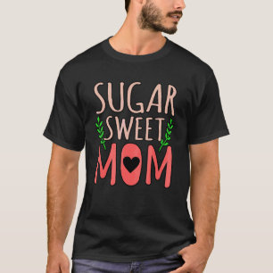 Sugar Sweet Mum Mummy Love Mum Motheru2019s Day Gr T-Shirt