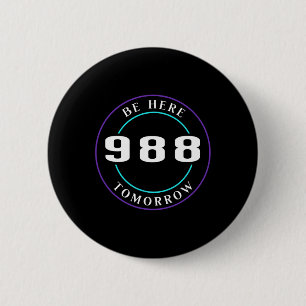 Suicide Awareness 988 - Suicide Prevention  6 Cm Round Badge