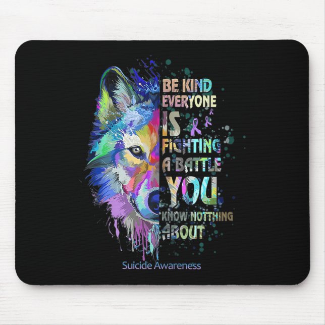 Suicide Awareness Be Kind Everyone Is Fighting A B Mouse Pad (Front)