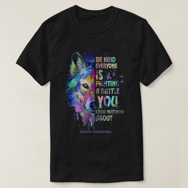 Suicide Awareness Be Kind Everyone Is Fighting A B T-Shirt (Design Front)