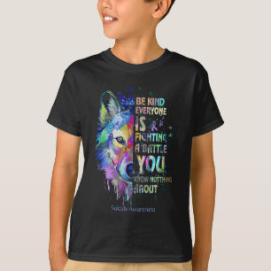 Suicide Awareness Be Kind Everyone Is Fighting A B T-Shirt