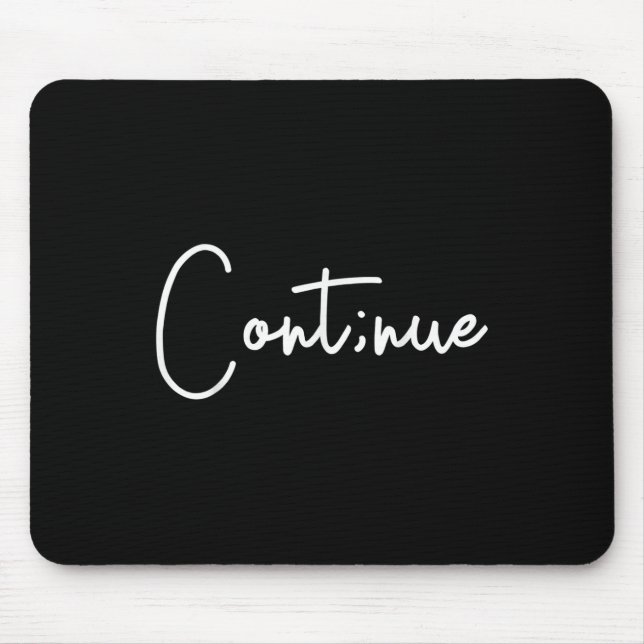 Suicide Awareness Continue Semi Colon Suicide Prev Mouse Pad (Front)