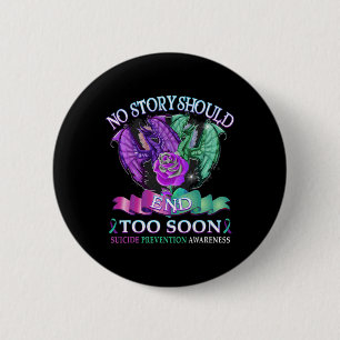 Suicide Awareness Dragon  No Story Should End Too  6 Cm Round Badge
