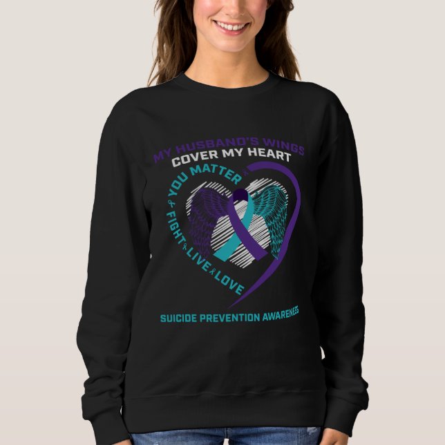 Suicide Awareness Husband Loving Memory You Matter Sweatshirt (Front)