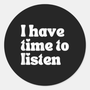 Suicide Awareness, I Have Time To Listen Classic Round Sticker
