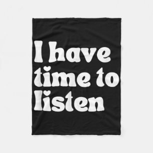 Suicide Awareness, I Have Time To Listen  Fleece Blanket