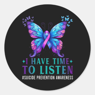 Suicide Awareness I Have Time To Listen Mental Hea Classic Round Sticker