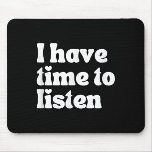 Suicide Awareness, I Have Time To Listen Mouse Pad