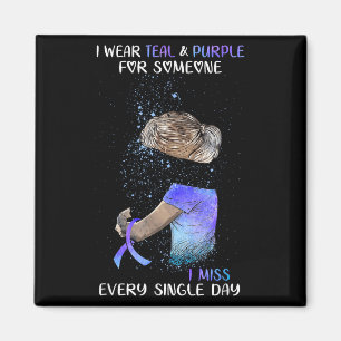 Suicide Awareness I Wear Teal & Purple For Som Magnet