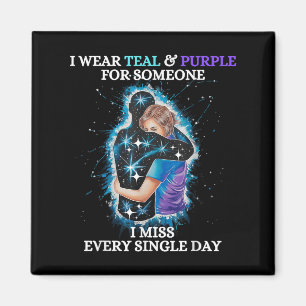 Suicide Awareness I Wear Teal & Purple For Som Magnet